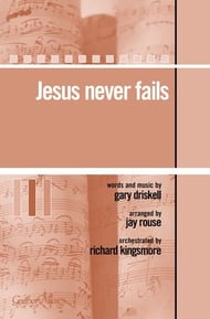 Jesus Never Fails SATB choral sheet music cover Thumbnail